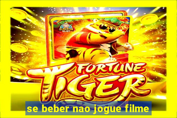 se beber nao jogue filme